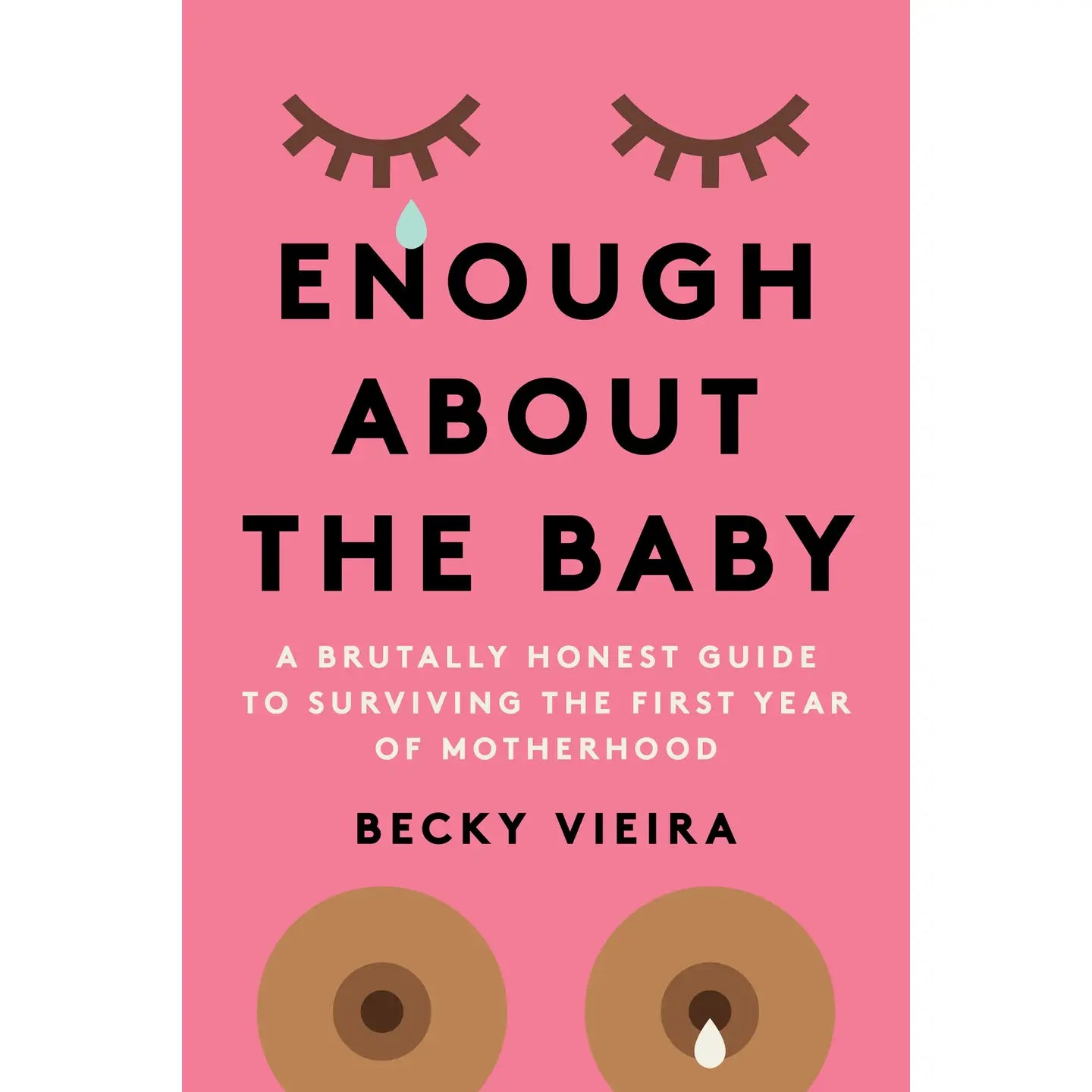 Books: Enough About The Baby - Brutally Honest Guide to Surviving The First Year of Motherhood