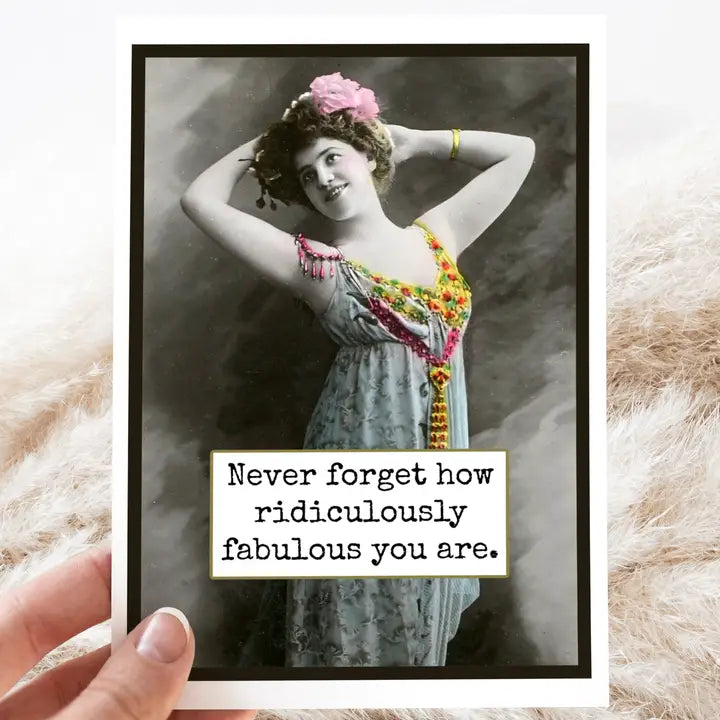 Cards: Never Forget How Ridiculously Fabulous You Are