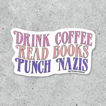 Sticker: Drink Coffee, Read Books, Punch Nazis