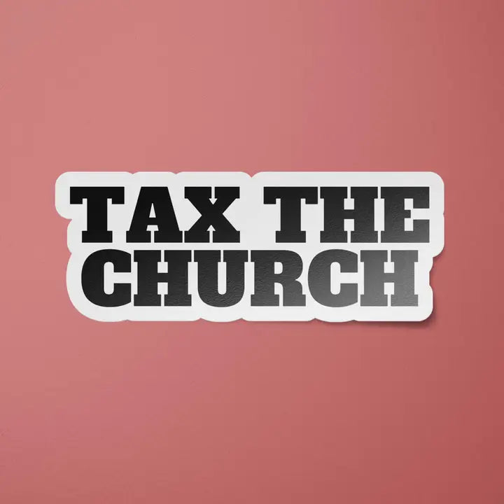Sticker: Tax The Church