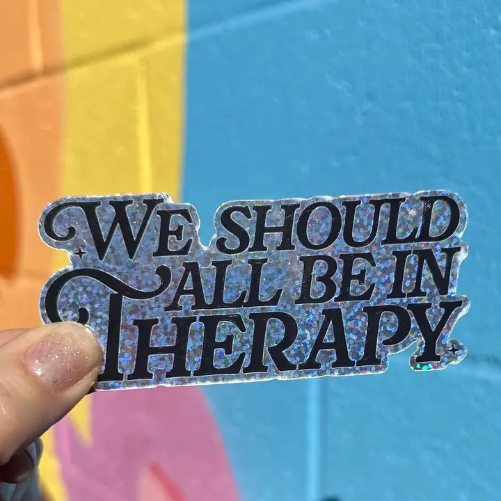 Sticker: We All Should Be in Therapy Glitter