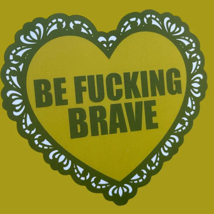 Sticker: Be F*cking Brave
