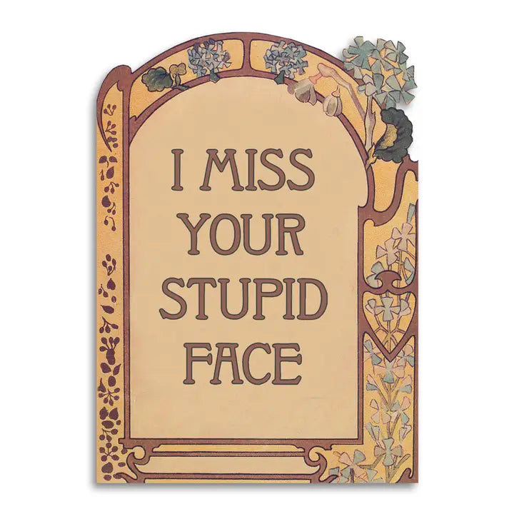 Cards: I Miss Your Stupid Face
