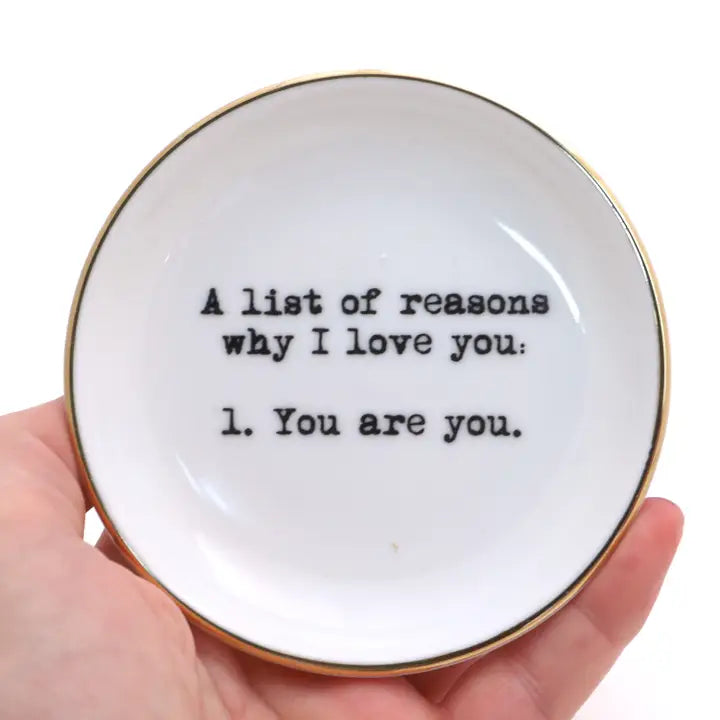 Trinket Dish: Reasons I Love You...1)You Are You