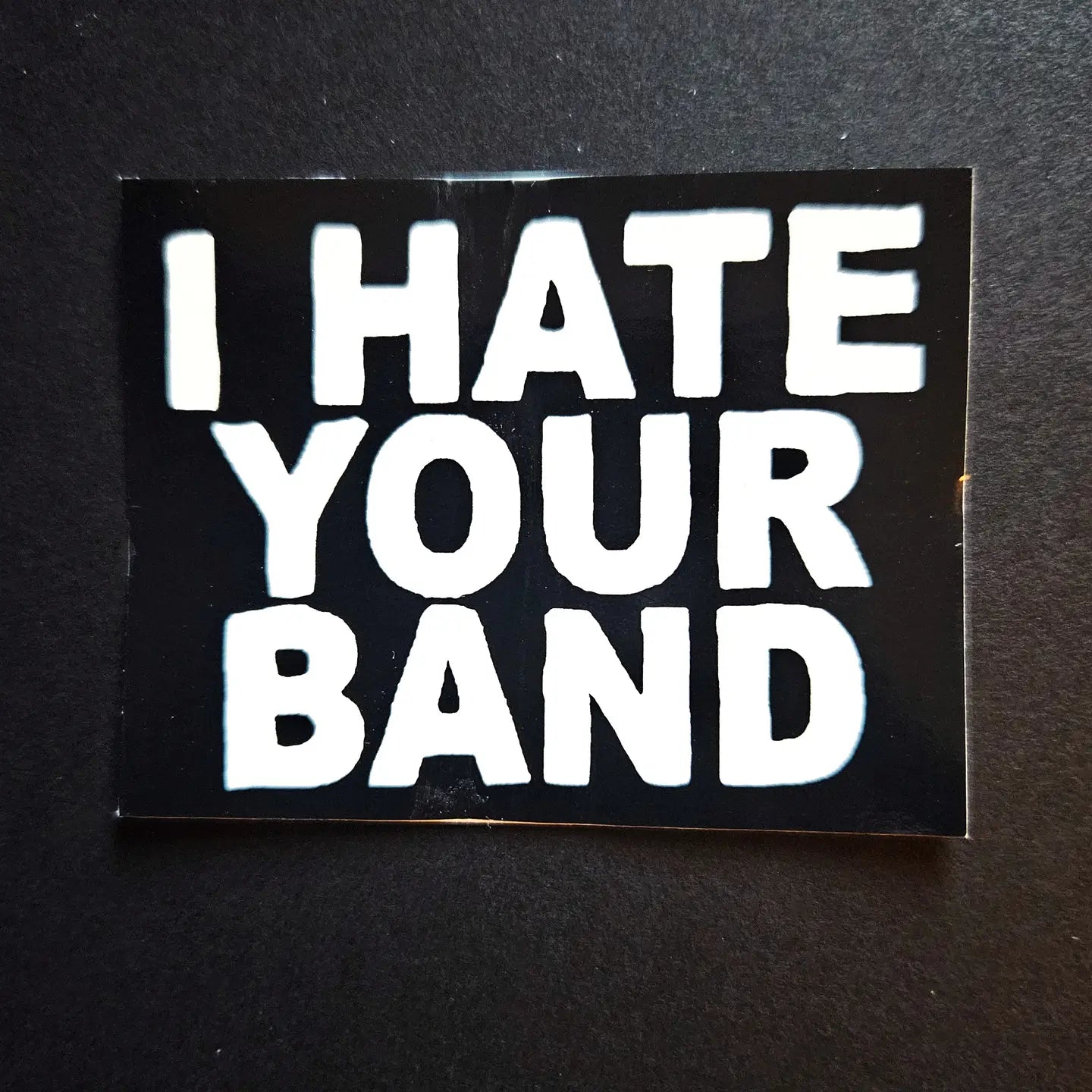 Sticker: I Hate Your Band