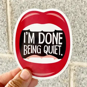 Sticker: I'm Done Being Quiet