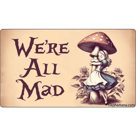 Sticker: We're All Mad