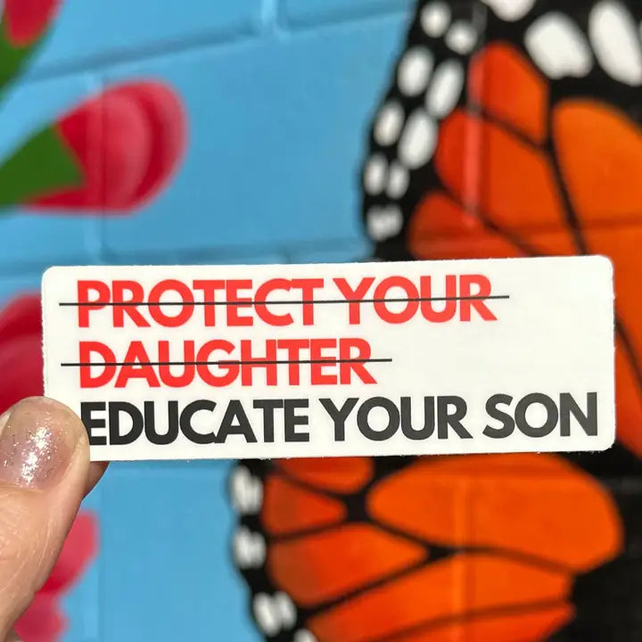 Sticker: Protect Your Daughter...Educate Your Son
