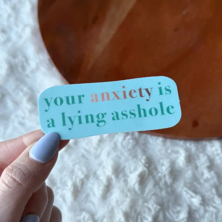 Sticker: Your Anxiety Is An Asshole