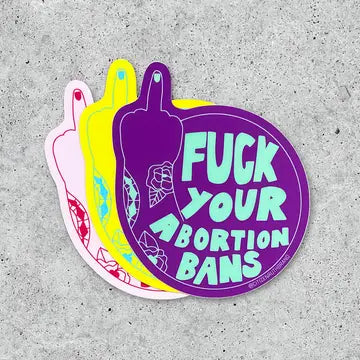 Sticker: F*ck Your Abortion Bans