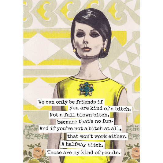 Cards: We Can Only Be Friends If You Are Kind of A Bitch