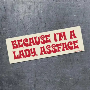 Magnet: Because I'm a Lady, Assface