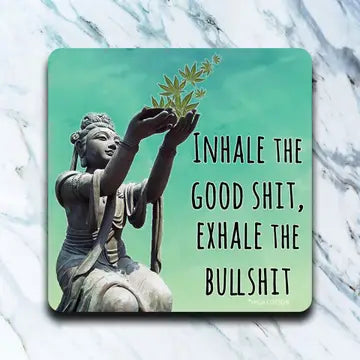 Coasters: Inhale Good Shit, Exhale The BS