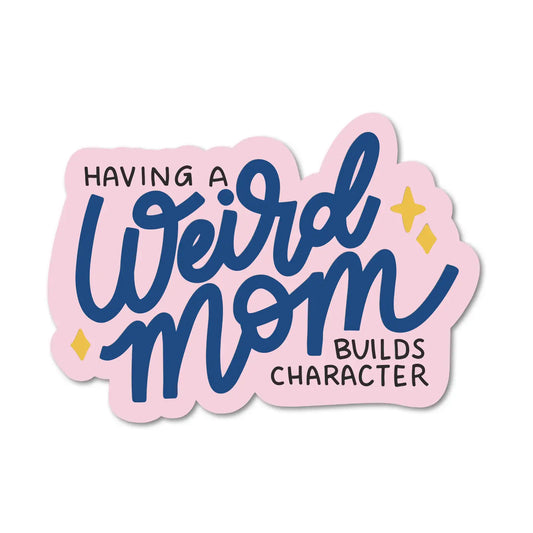 Sticker: Having a Weird Mom Build Character