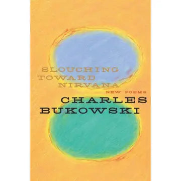 Books: Slouching Toward Nirvana - Charles Bukowski