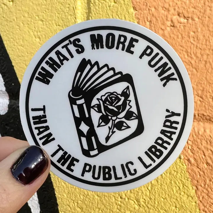 Sticker: What's More Punk Than the Public Library