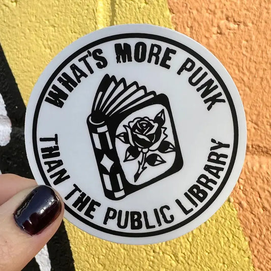 Sticker: What's More Punk Than the Public Library
