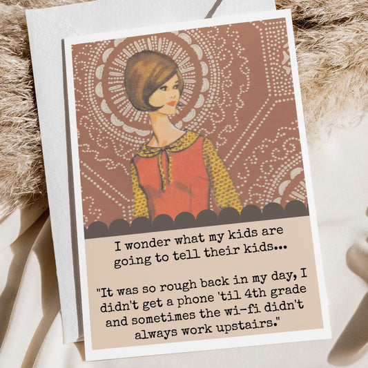 Cards: I Wonder What My Kids Will Tell Their Kids