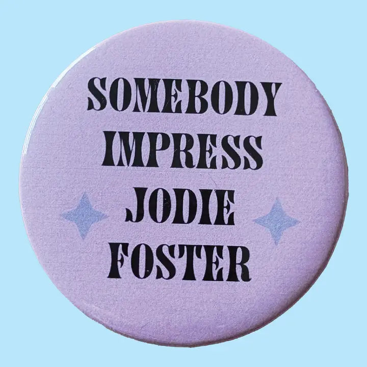 Pins: Somebody Impress Jodie Foster