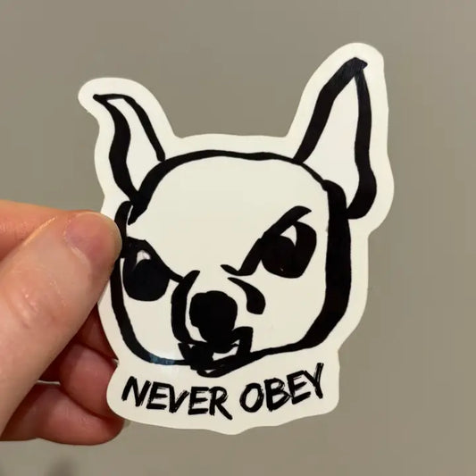 Sticker: Never Obey Chihuahua