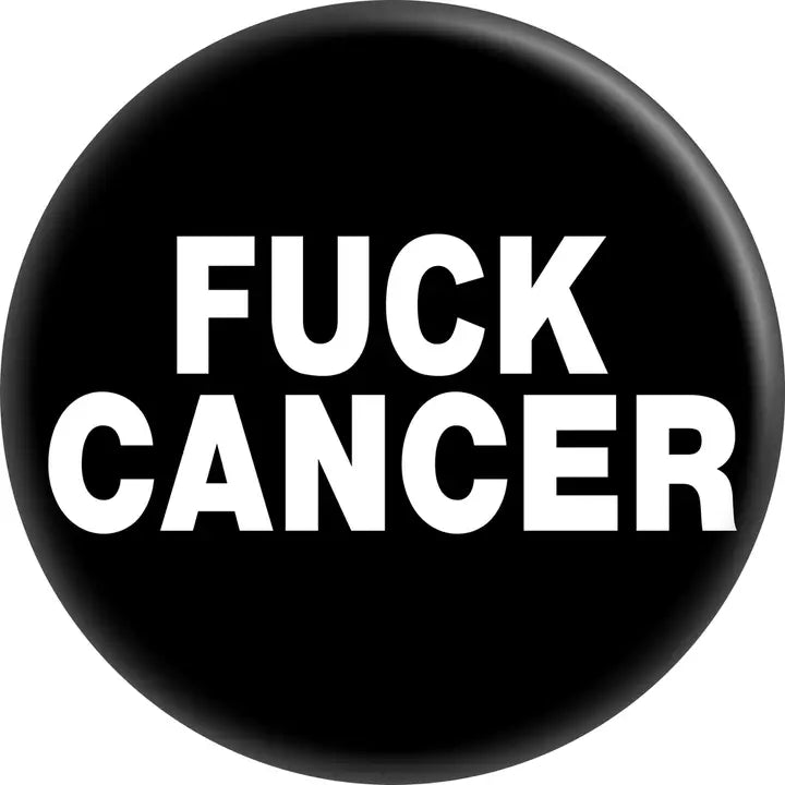 Pins: Fuck Cancer
