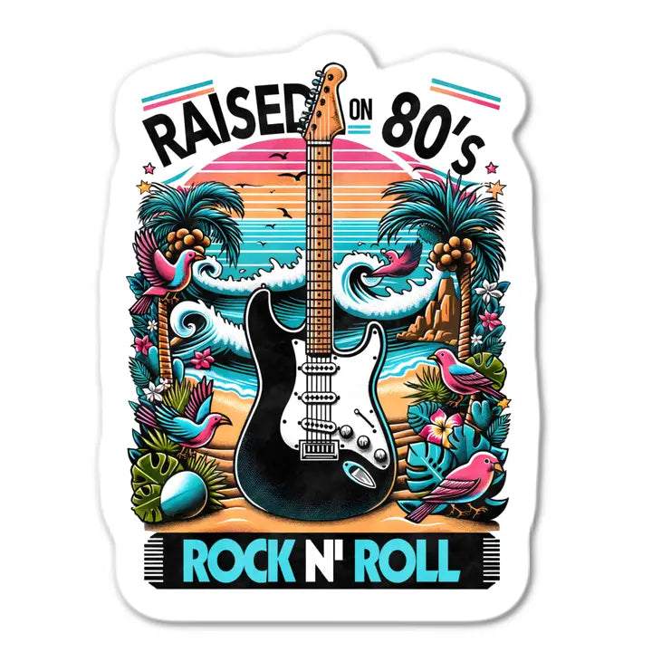 Sticker: Raised on 80's Rock N Roll
