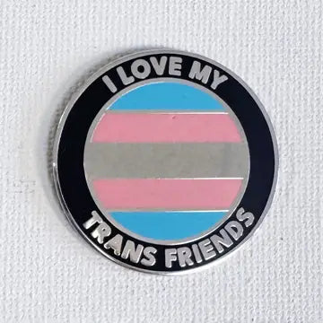 Pins: I Love My Trans Friends