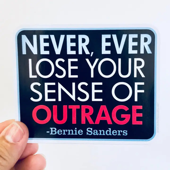 Sticker: Never Ever Lose Your Sense of Outrage