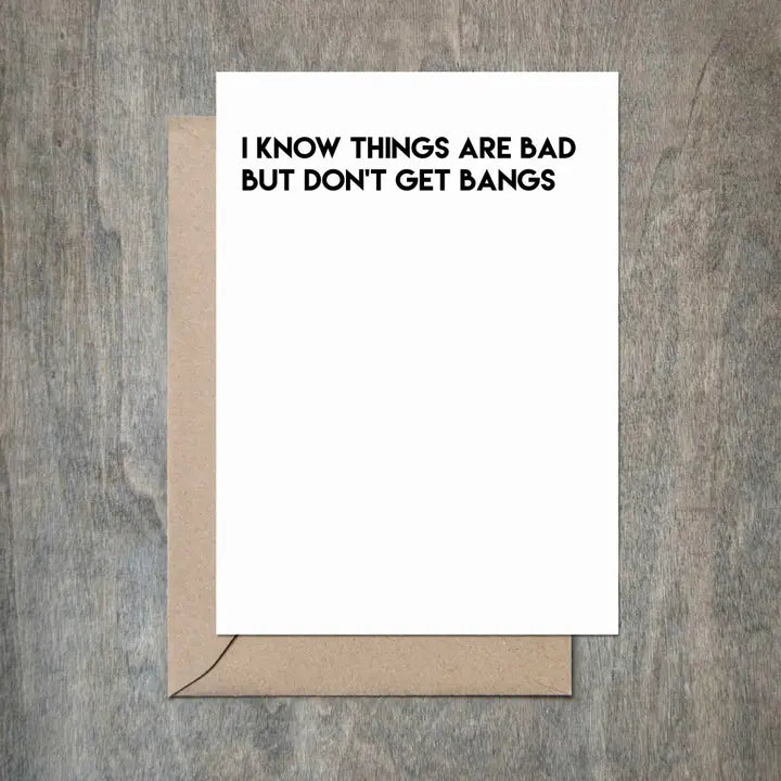 Cards: I Know Things Are Bad But Don't Get Bangs