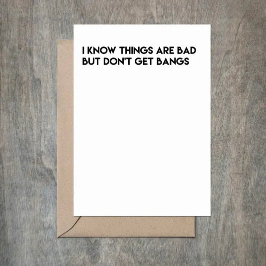 Cards: I Know Things Are Bad But Don't Get Bangs
