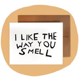 Card: I Like The Way You Smell