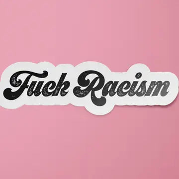 F*ck Racism