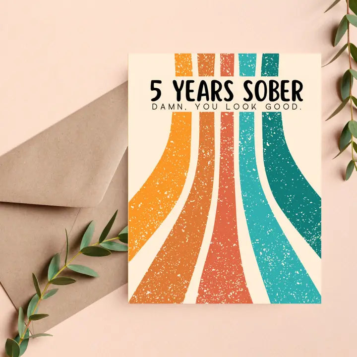 Cards: 5 Year Sober Looks Good on You