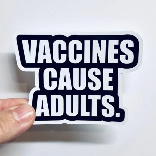 Sticker: Vaccines Cause Adults