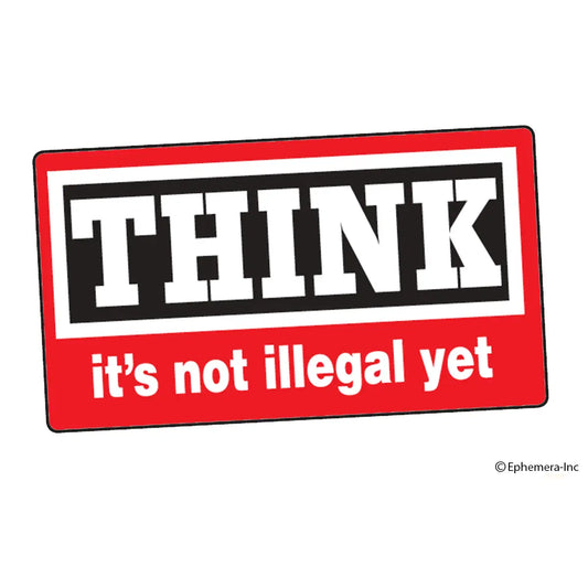 Sticker: Think. It's Not Illegal