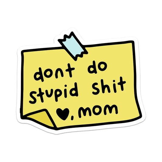 Sticker: Don't Do Stupid Shit, Mom