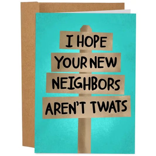 Cards: I Hope Your New Neighbors Aren't Twats