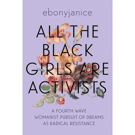 Books: All the Black Girls Are Activists  - Ebonyjanice Moore