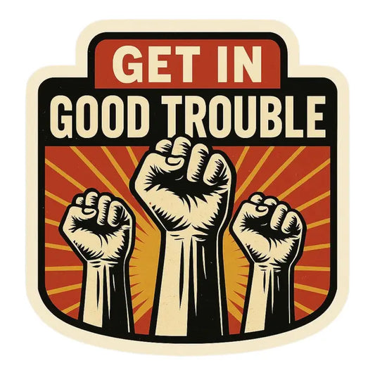 Sticker: Get In Good Trouble