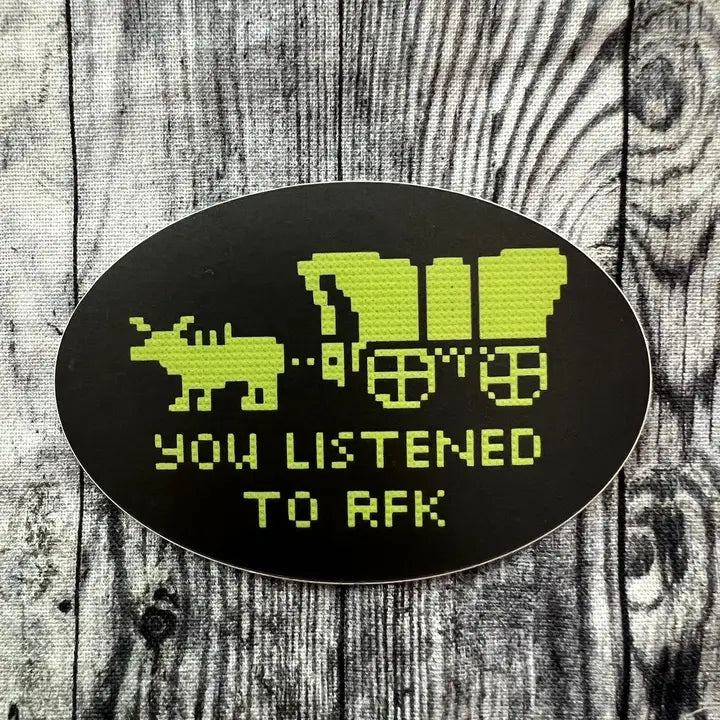 Sticker:  You Listened to RFK, Jr.