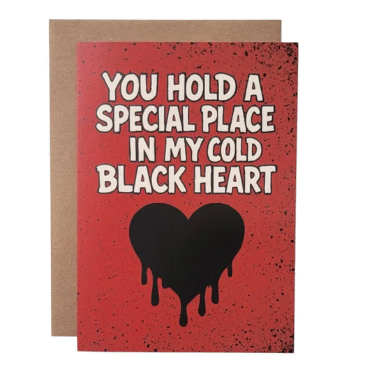 Cards: You Hold A Special Place In My Cold Black Heart