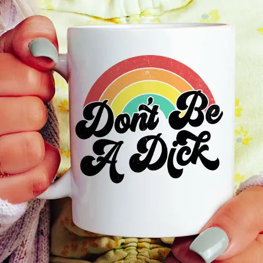 Mug: Don't Be A Dick