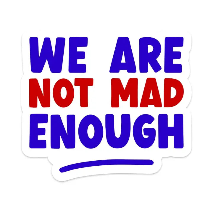 Sticker: We Are Not Mad Enough