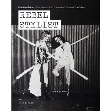 Books: Rebel Stylist - Caroline Baker - the Woman Who Invented Street Fashion