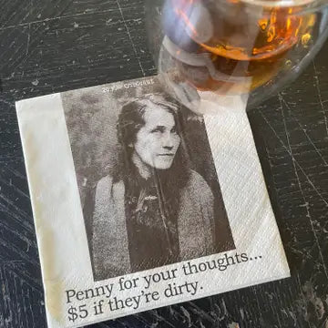 Napkins: Penny For Your Thoughts...$5 If They're Dirty.