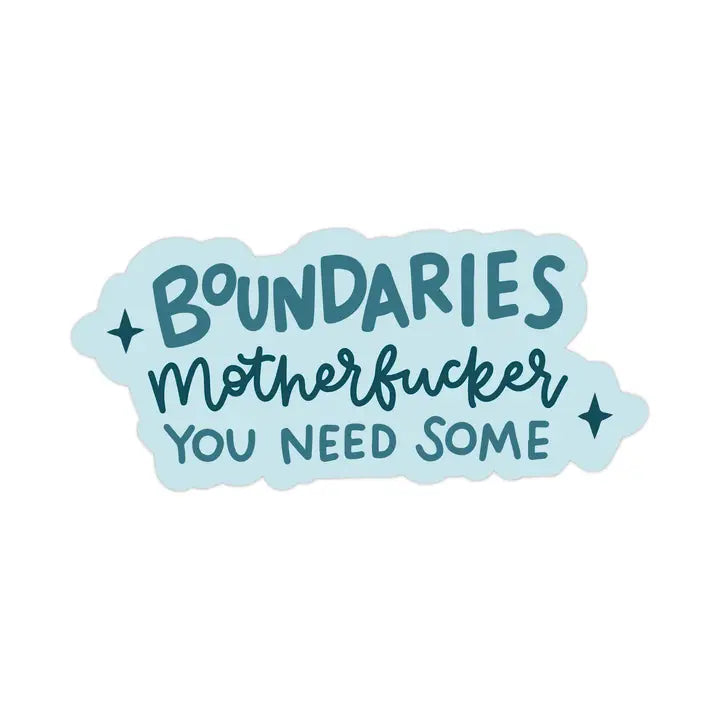 Sticker: Boundaries Mother Fucker, You Need Some