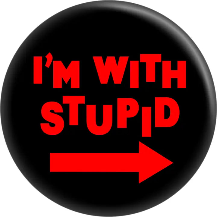 Pins: i'm With Stupid
