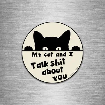 Magnet: My Cat and I Talk Shit About You