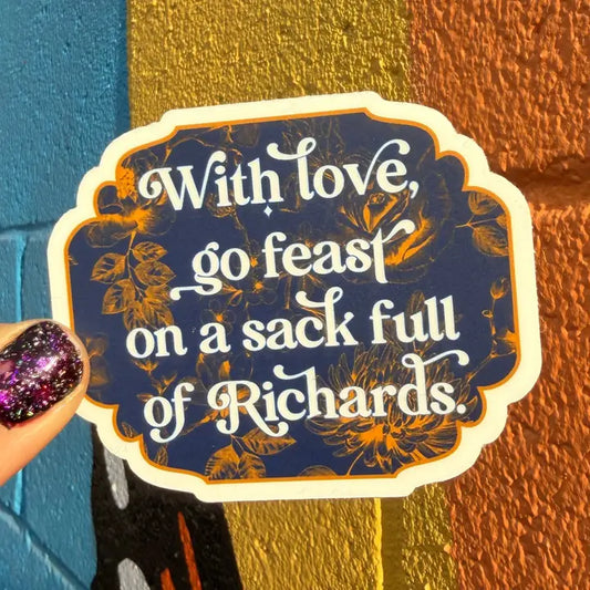 Sticker: With Love,Go Feast On A Sack Full of Richards