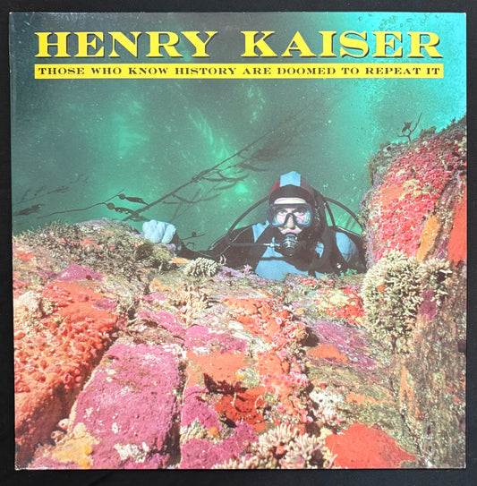 Kaiser, Henry - Those Who Know History Are Doomed To Repeat It (JH)